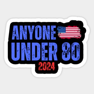 ANYONE UNDER 80 2024 ELECTION Sticker